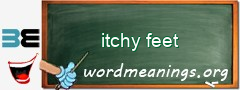 WordMeaning blackboard for itchy feet